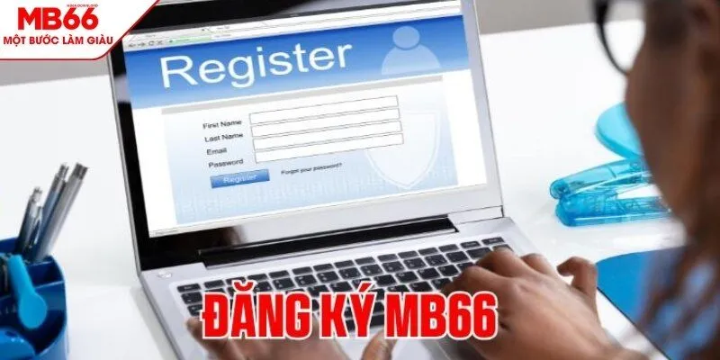 Đăng ký Mb66 và lợi ích có được