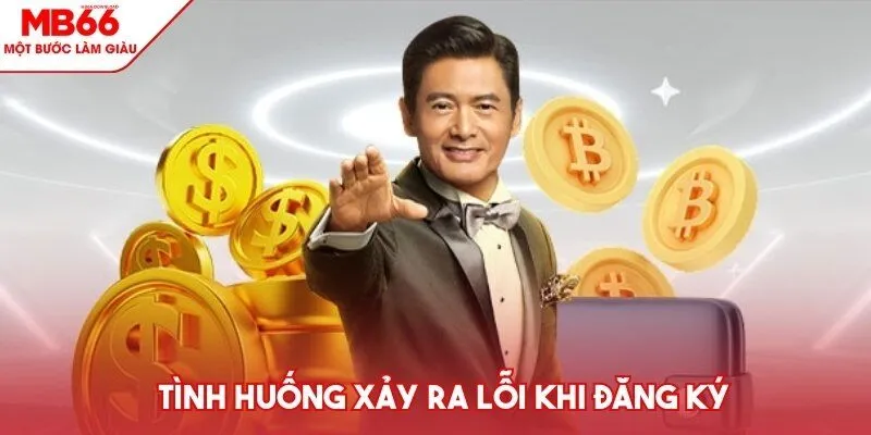 Tình huống xảy ra lỗi khi đăng ký