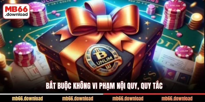 Bắt buộc không vi phạm nội quy, quy tắc