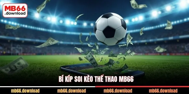 Bí kíp soi kèo thể thao MB66