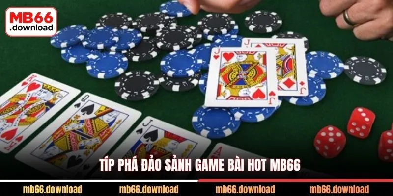 Típ phá đảo sảnh game bài hot MB66