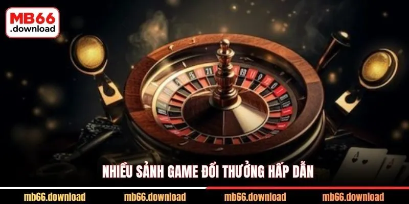 Nhiều sảnh game đổi thưởng hấp dẫn