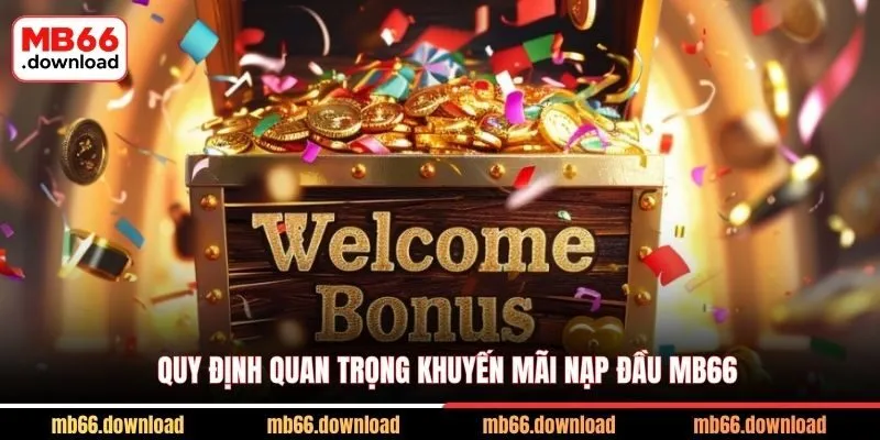 Quy định quan trọng khuyến mãi nạp đầu MB66