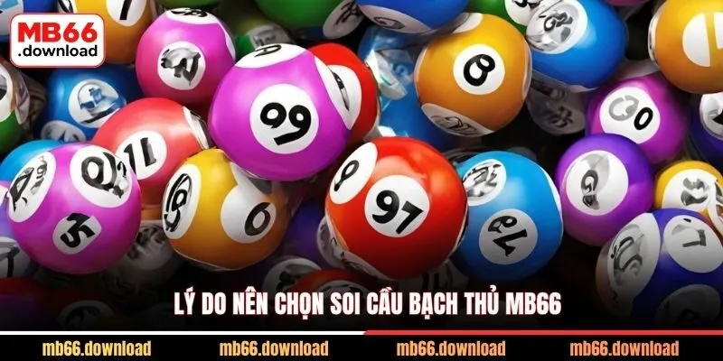 Lý do nên chọn soi cầu bạch thủ MB66